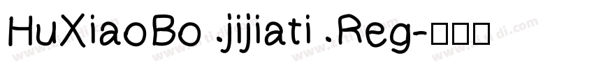 HuXiaoBo jijiati Reg字体转换
